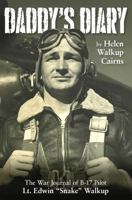 Daddy's Diary: The War Journal of B-17 Pilot Lt. Edwin "Snake" Walkup 1956793046 Book Cover
