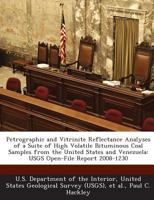 Petrographic and Vitrinite Reflectance Analyses of a Suite of High Volatile Bituminous Coal Samples from the United States and Venezuela: USGS Open-File Report 2008-1230 1288721056 Book Cover