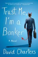 Trust Me, I'm a Banker 0312604378 Book Cover