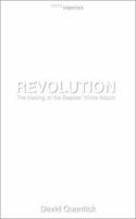 Revolution: The Making of The Beatles' White Album 1556524706 Book Cover