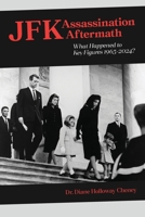 JFK Assassination Aftermath: What Happened to Key Figures 1963-2024? 166295252X Book Cover