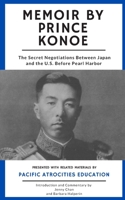 Memoir by Prince Konoe : The Secret Negotiations Between Japan and the U. S. Before Pearl Harbor 1947766279 Book Cover