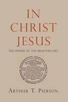 In Christ Jesus: The Sphere of the Believer's Life 0802440541 Book Cover