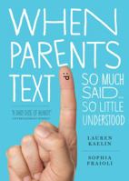 When Parents Text: So Much Said...So Little Understood 0761166041 Book Cover