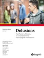 Delusions: Risk Factors, Models, and Approaches to Psychological Intervention, a topical issue of the Zeitschrift fuer Psychologie 0889375496 Book Cover