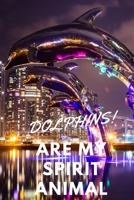 Dolphins!: Are My Spirit Animal Blank Notebook With Special Nature Cover Perfect Gift For Everyone To Write In (110 Pages, 6x9) 1712395130 Book Cover