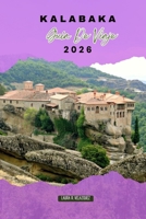 KALABAKA GUÍA DE VIAJE 2026: Monasterios Meteora, senderos de montaña y lugares culturales para un viaje inolvidable (Spanish Edition) B0GQ2PJ143 Book Cover