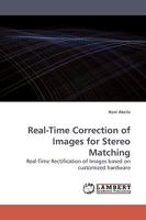 Real-Time Correction of Images for Stereo Matching: Real-Time Rectification of Images based on customized hardware 383830635X Book Cover
