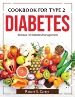 Cookbook for Type 2 Diabetes: Recipes for Diabetes Management 1804380555 Book Cover