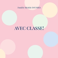 Avec classe!: Recueil poétique (French Edition) 2322635669 Book Cover