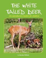 The White Tailed Deer: An Introductory Booklet for Children 1456562061 Book Cover