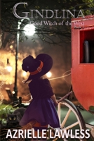 Gindlina: Good Witch of the West B0BHNKZP1N Book Cover