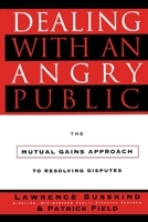 Dealing with an Angry Public: The Mutual Gains Approach To Resolving Disputes 0684823020 Book Cover