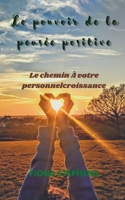 Le pouvoir de la pensée positive: Le chemin À votre personnel croissance B09FC7XG2N Book Cover