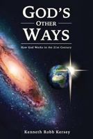 God's Other Ways: How God Works In The 21st Century 1979532672 Book Cover