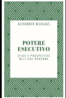 Potere Esecutivo: Sfide e prospettive nell'era moderna B0CFZFXBBS Book Cover