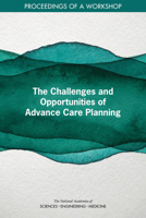 The Challenges and Opportunities of Advance Care Planning: Proceedings of a Workshop 0309447372 Book Cover