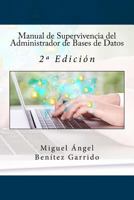 Manual de Supervivencia del Administrador de Bases de Datos: 2a Edici�n 1541157680 Book Cover