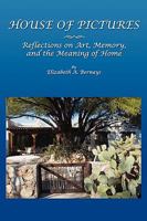 House of Pictures: Reflections on Art, Memory, and the Meaning of Home 1608442535 Book Cover