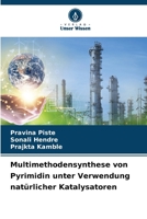 Multimethodensynthese von Pyrimidin unter Verwendung natürlicher Katalysatoren (German Edition) 6209745423 Book Cover