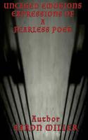 Uncaged Emotions Expressions of A Fearless Poet 1530435994 Book Cover