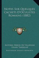 Notes Sur Quelques Cachets D'Oculistes Romains (1882) 1168318866 Book Cover