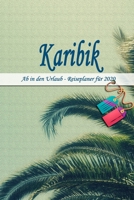 Karibik - Ab in den Urlaub - Reiseplaner 2020: Urlaubsplaner f�r deine Reise in 2020 Checklisten Kontaktdaten Packliste Platz f�r Fotos und Zeichnungen 108 Seiten 6 x 9 (ca. Din-A5) 167408336X Book Cover