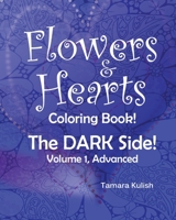 Flowers and Hearts Coloring book, The Dark Side, Vol 1 Advanced 1717358918 Book Cover
