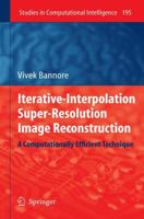 Iterative-Interpolation Super-Resolution Image Reconstruction: A Computationally Efficient Technique 3642003842 Book Cover