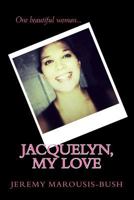 Jacquelyn, My Love 1497444314 Book Cover