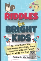 Riddles for Bright Kids: 323 Fun Riddles and Challenging Questions, Brain Teaser for Kids and Family / Easy to Difficult / For Kids 8-12 / With B0CR9JBT4M Book Cover