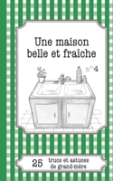 Une maison belle et fraîche: 25 trucs et astuces de grand-mère 2806260221 Book Cover