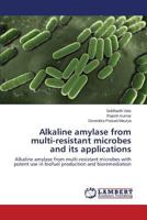 Alkaline Amylase from Multi-Resistant Microbes and Its Applications 3659516090 Book Cover