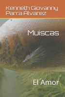 Muiscas: El Amor (Muiscas I) (Spanish Edition) 1091319960 Book Cover