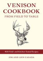 The Ultimate Venison Cookbook: From Field to Table with 400 Kitchen-Tested Recipes 0811772993 Book Cover