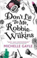 Don't Lie to Me, Robbie Wilkins 140634396X Book Cover