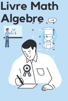 Livre Math Algebre: cours et exercice poure apprendre l'algebre trés facile 20021 matrice (French Edition) B08JJGDCSX Book Cover