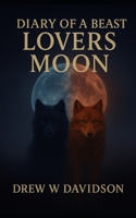 Lovers Moon: Diary Of A Beast B0FSCS5TG1 Book Cover