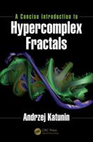 A Concise Introduction to Hypercomplex Fractals 0367657643 Book Cover