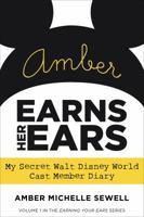 Amber Earns Her Ears:My Secret Walt Disney World Cast Member Diary 0984341536 Book Cover