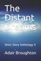 The Distant Dreams: Short Story Anthology II 1096015927 Book Cover