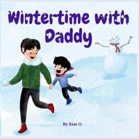 Wintertime with Daddy 1672281970 Book Cover