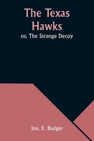 The Texas Hawks; or, The Strange Decoy 3368926071 Book Cover