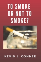 To Smoke Or Not To Smoke? B0BYRKJ626 Book Cover