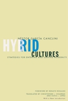 Hybrid Cultures: Strategies for Entering and Leaving Modernity 0816623155 Book Cover