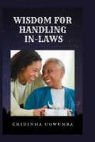 WISDOM FOR HANDLING IN-LAWS B0BKHRWKHH Book Cover