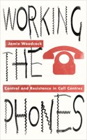 Working the Phones: Control and Resistance in Call Centers 0745399061 Book Cover