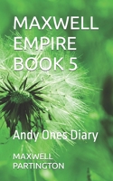 Maxwell Empire Book 5: Andy Ones Diary B09NTHC1V9 Book Cover
