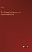 Om Bibliografiska Systemer och Bibliotheksmethoder 3368217216 Book Cover