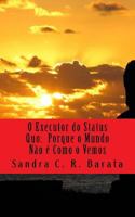 O Executor do Status Quo:: Porque o Mundo Não é Como o Vemos 1539990427 Book Cover